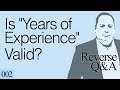 The Truth about Recruiters: "Years of Experience" (with former CEO) | REVERSE Q&A