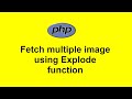 Fetch multiple image from database using explode function in PHP