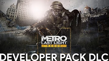 Metro Last Light - Developer Pack DLC