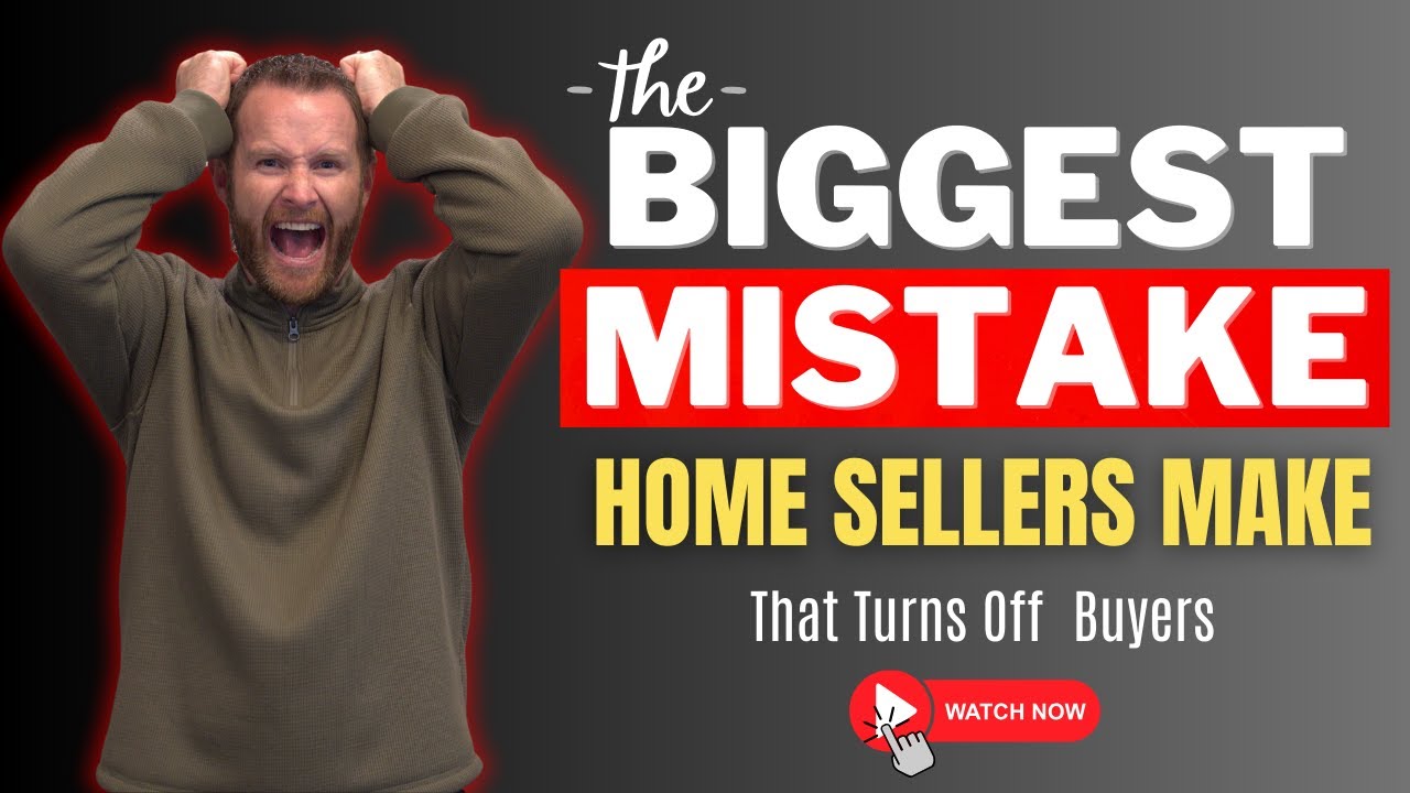 The Biggest Mistake Home Sellers Make That Turns Off Buyers YouTube