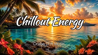 Chillout Energy 🌅 Tropical Deep House 2026 | Feel Good Music | Ocean Drift Music 