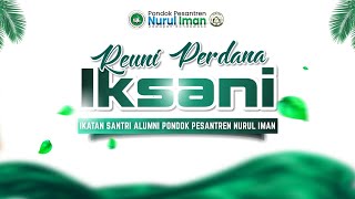 REUNI PERDANA IKATAN SANTRI ALUMNI PONDOK PESANTREN NURUL IMAN DADAPAN BONDOWOSO