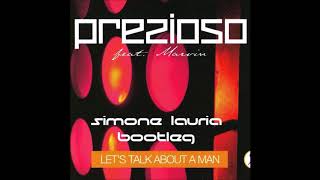 Prezioso Feat. Marvin - Let's Talk About A Man (Simone Lauria Bootleg)
