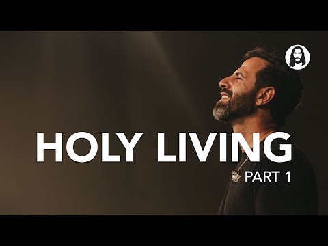 Holy Living - Part 1 | Michael Koulianos