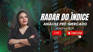 RADAR DO INDICE  - ÁNALISE PRÉ MERCADO #CINTHIA  56 -   CINTHIA  FELIX