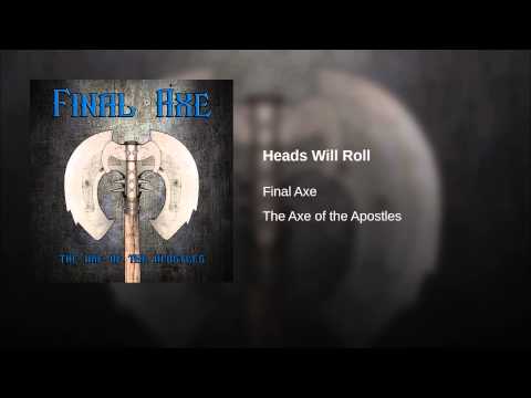 Final Axe — Heads Will Roll