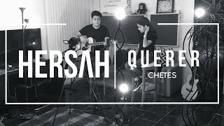 Querer - Chetes (Cover) | Hersah