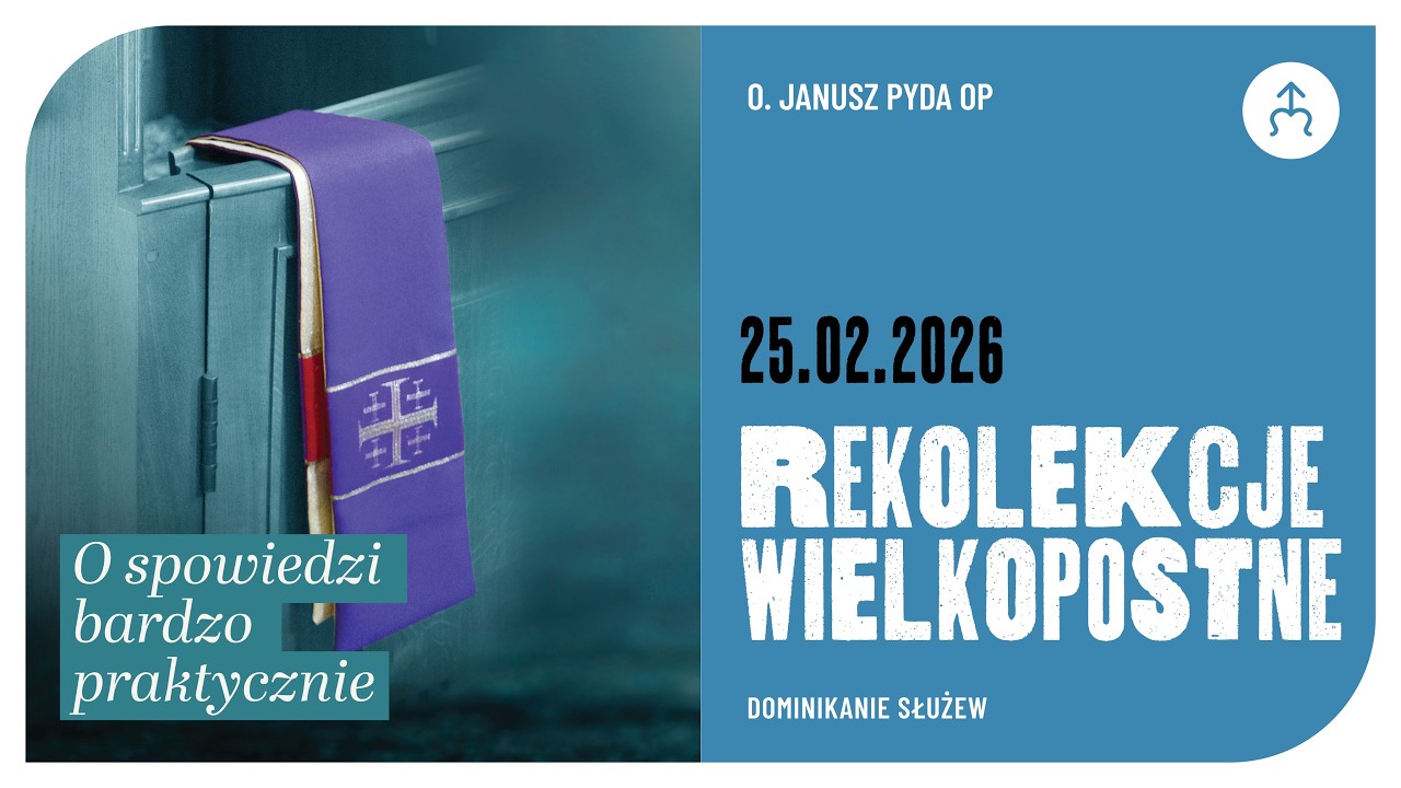 Łaska spowiedzi i jej owoce ✢ Janusz Pyda OP ✢ 25.02.2026 ✢ Rekolekcje o spowiedzi (dzień 4)