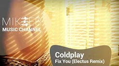 Coldplay - Fix You (Electus Remix) - Durasi: 4:20. Coldplay - Fix You (Electus Remix) - Durasi: 4:20.