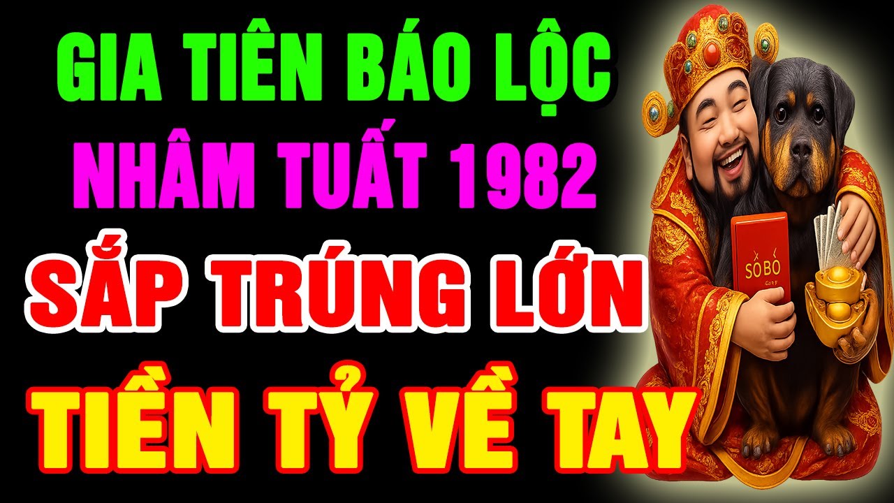 Gia Tiên Báo Lộc, Nhâm Tuất 1982 Phước Đang Trổ, SẮP Đổi Đời GIÀU TO Nếu Có 10 Dấu Hiệu Này