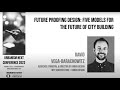 David Vega-Barachowitz (WXY Architecture + Urban Design) - Future Proofing Design