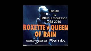 Roxette - Queen Of Rain [Hoyaa Remix] - Tribute to Marie Fredriksson 1958 - 2019