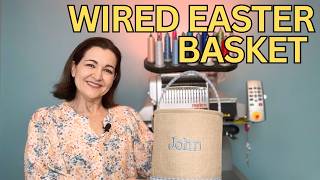 Monogram an Easter Basket, with a non-flexible wire inside, with your Melco Embroidery Machine.