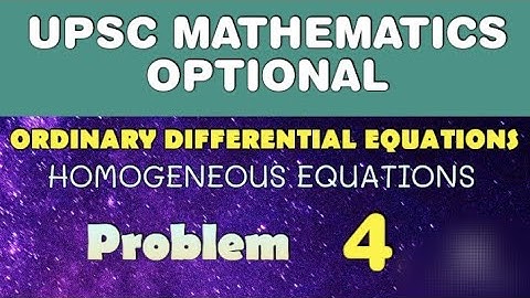 UPSC MATHEMATICS OPTIONAL LECTURES | ORDINARY DIFFERENTIAL EQUATIONS | HOMOGENEOUS EQUATIONS | AC004