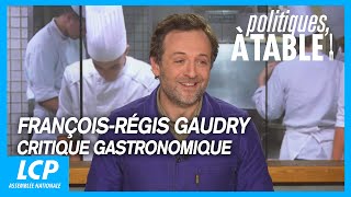 François-Régis Gaudry, critique gastronomique -  Politiques, à table ! - 20/01/2023
