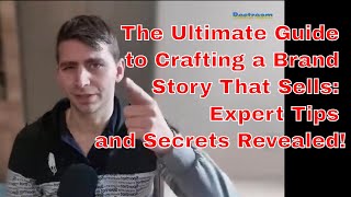 The Ultimate Guide to Crafting a Brand Story That Sells: Expert Tips and Secrets Revealed!