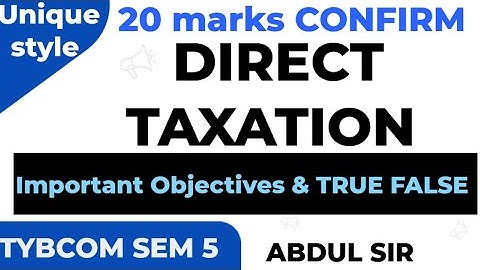 Lec 5 marks20 full book objevtives for exam direct tax  tybcom sem 5 tybcom sem 5