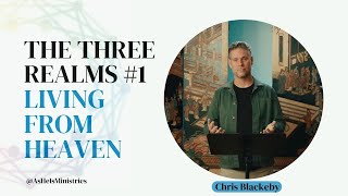 The Three Realms #1  Living From Heaven