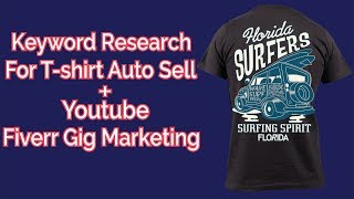 Keyword Research 2017 Tips – SEO For YouTube Teespring Teezily Sunfrog Fiverr Free Traffic Part 1