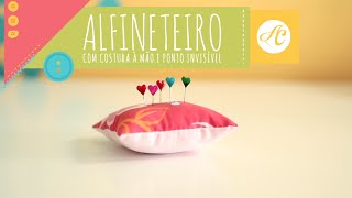 Como fazer alfineteiro com costura à mão e ponto invisível