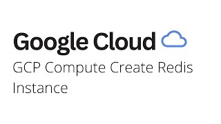 Google Cloud - How to Create Redis Server instance