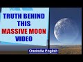 Massive moon rise: Is this viral video true or fantasy? Fact Check | Oneindia News