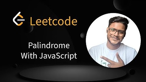 2. LeetCode Palindrome Problem with JavaScript | Easy Solution Explained