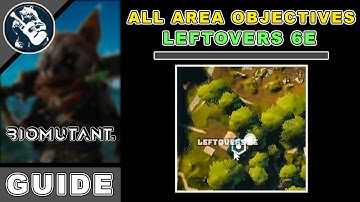 Area Objectives: All Leftovers 6E Location in Biomutant Items