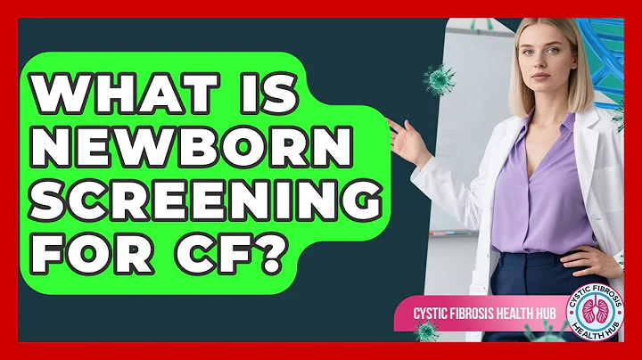 What Is Newborn Screening For CF? - Cystic Fibrosis Health Hub