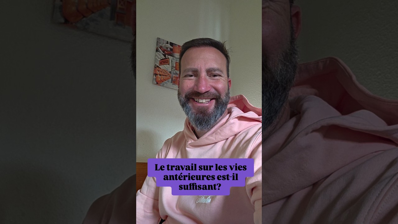 Le travail sur les vies antérieures est-il suffisant ?