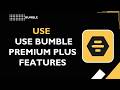 HOW TO USE BUMBLE PREMIUM PLUS FEATURES