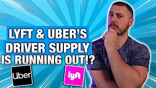 Lyft & Uber’s Driver Supply Is Running Out!?