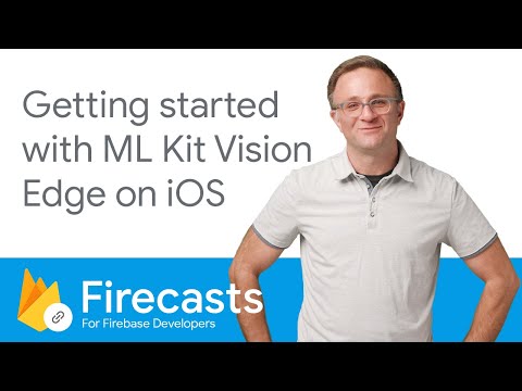 Getting started with ML Kit Vision Edge on iOS - Firecasts