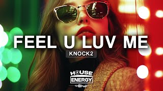 Knock2  Feel U Luv Me s