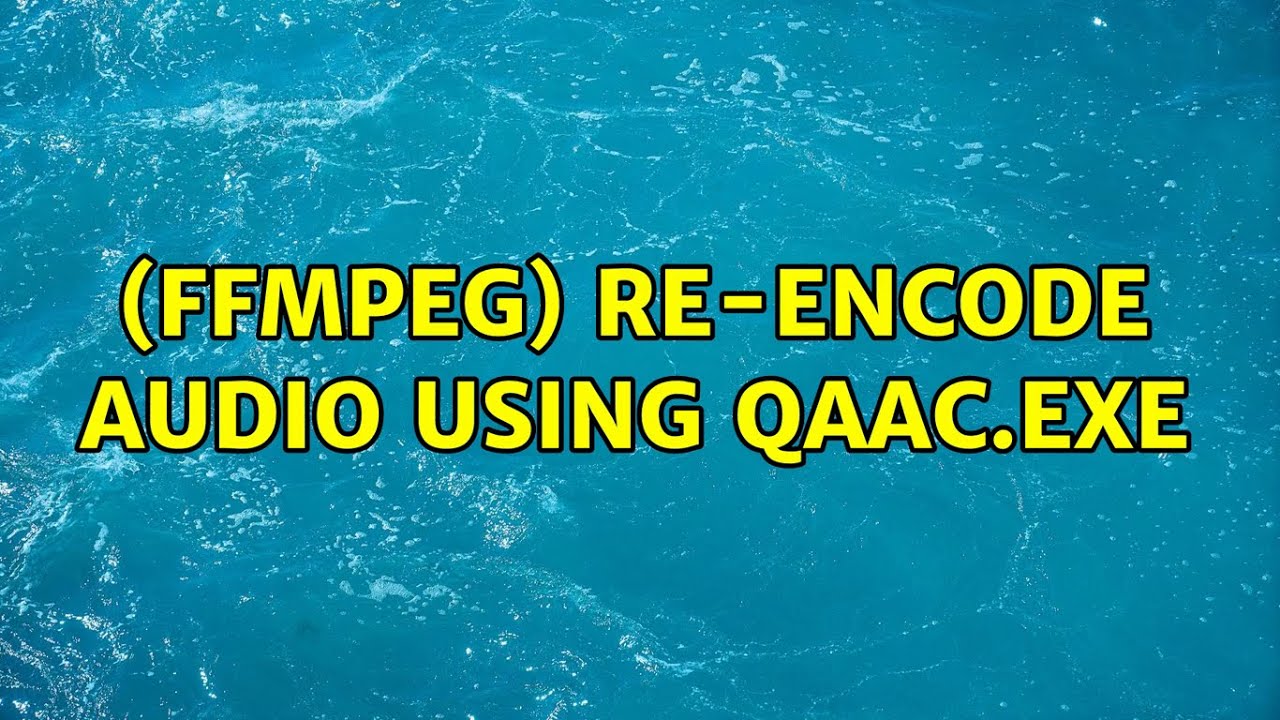 (FFMPEG) Reencode audio using qaac.exe (2 Solutions!!) YouTube (FFMPEG) Reencode audio using qaac.exe (2 Solutions!!) YouTube