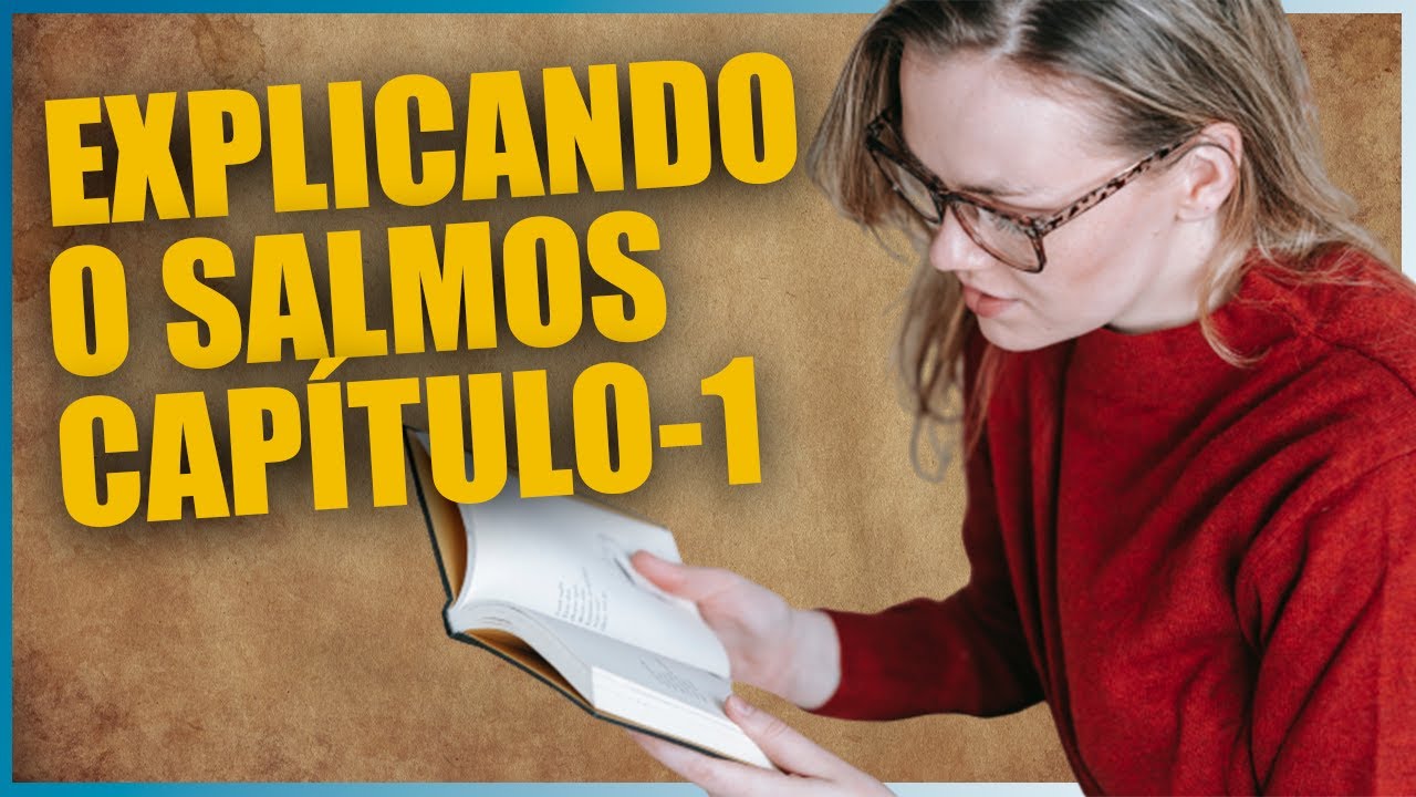 SALMOS CAPÍTULO-1 EXPLICAÇÃO| o que quer dizer o salmos capítulo 1 ...