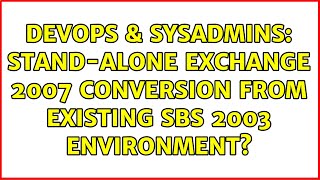 DevOps & SysAdmins: Stand-alone Exchange 2007 conversion from existing SBS 2003 environment?