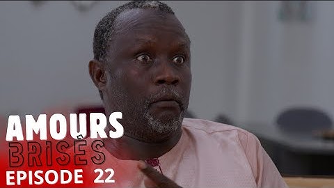 AMOURS BRISÉES   Saison 1- Episode 22