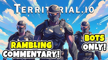 End Of Season 2, Bots Only, Rambling Commentary - Territorial IO