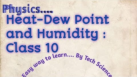 Dew point and Humidity | Class 10 Heat Chapter 5 | dew point|humidity| tech science| heat in physics