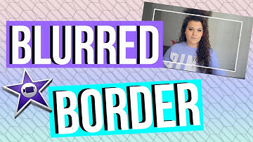 Blurred Border in iMovie Editing Hacks