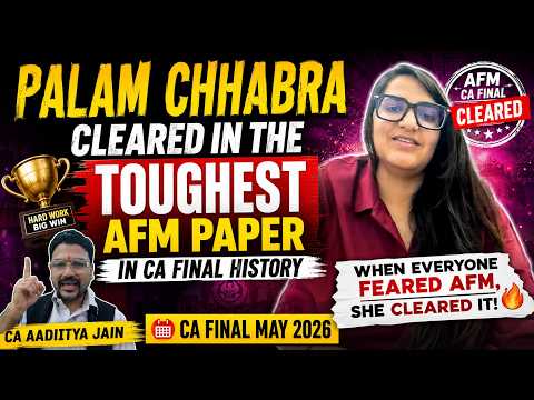 When Everyone Feared AFM, She Cleared It! Palam Chhabra | CA Final May 2026 | CA Aadiitya Jain