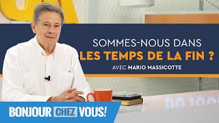 Sommes-nous dans les temps de la fin ? - Bonjour chez vous ! - Mario Massicotte