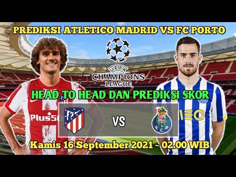 amanah4d x afb88 - Prediksi Atletico Madrid vs FC Porto Liga Champions 2021/2022 | Head to head Dan Prediksi skor