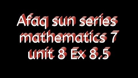 Afaq sun series class 7 maths solution || Ex 8.5