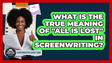 What Is The True Meaning Of "All Is Lost" In Screenwriting? - Screenwriter