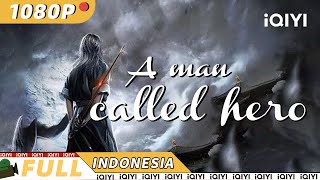 【ID SUB】A Man Called Hero | Petualangan | Chinese Movie 2023 | iQIYI MOVIE THEATER