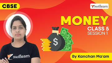 Money | Money & Currency | CBSE Class 5 Maths | Sessions 1 - Swiflearn