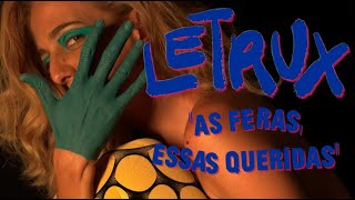 Video thumbnail of "Letrux - As feras, essas queridas"