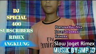 DJ SPECIAL 400 SUBSCRIBERS (DJ ANGKLUNG RIMEX) || SLOW JOGET